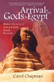 Cover of the book Arrival of the Gods in Egypt: Hidden Mysteries of Soul and Myth Finally Revealed by Carol Chapman