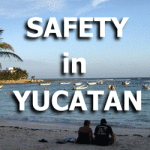 safety in Yucatan
