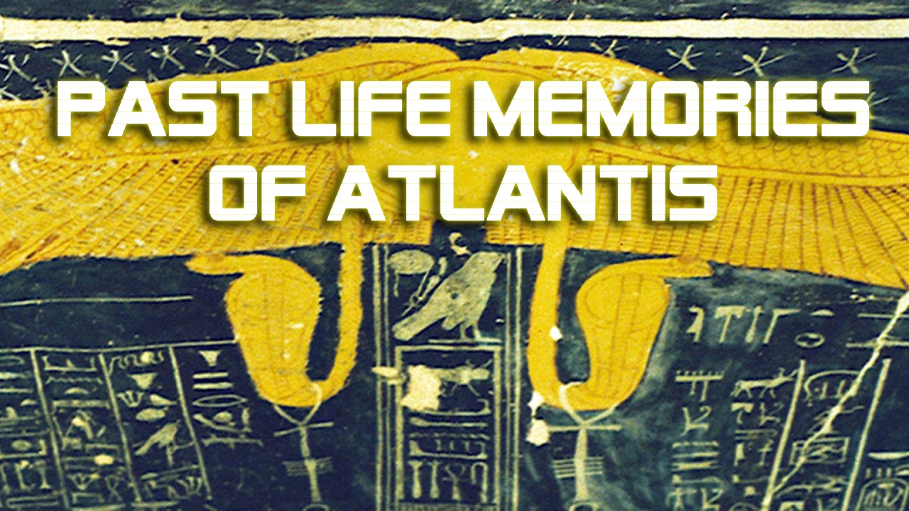 Past Life Memories of Atlantis